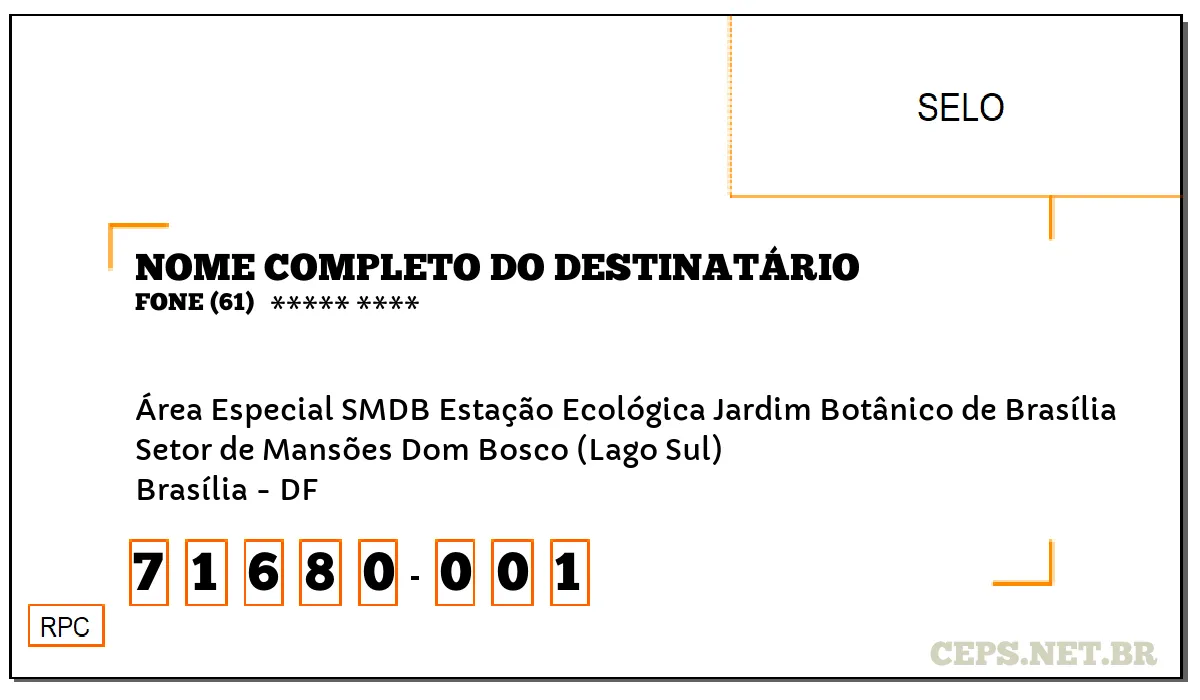 CEP BRASÍLIA - DF, DDD 61, CEP 71680001, ÁREA ESPECIAL SMDB ESTAÇÃO ECOLÓGICA JARDIM BOTÂNICO DE BRASÍLIA, BAIRRO SETOR DE MANSÕES DOM BOSCO (LAGO SUL).