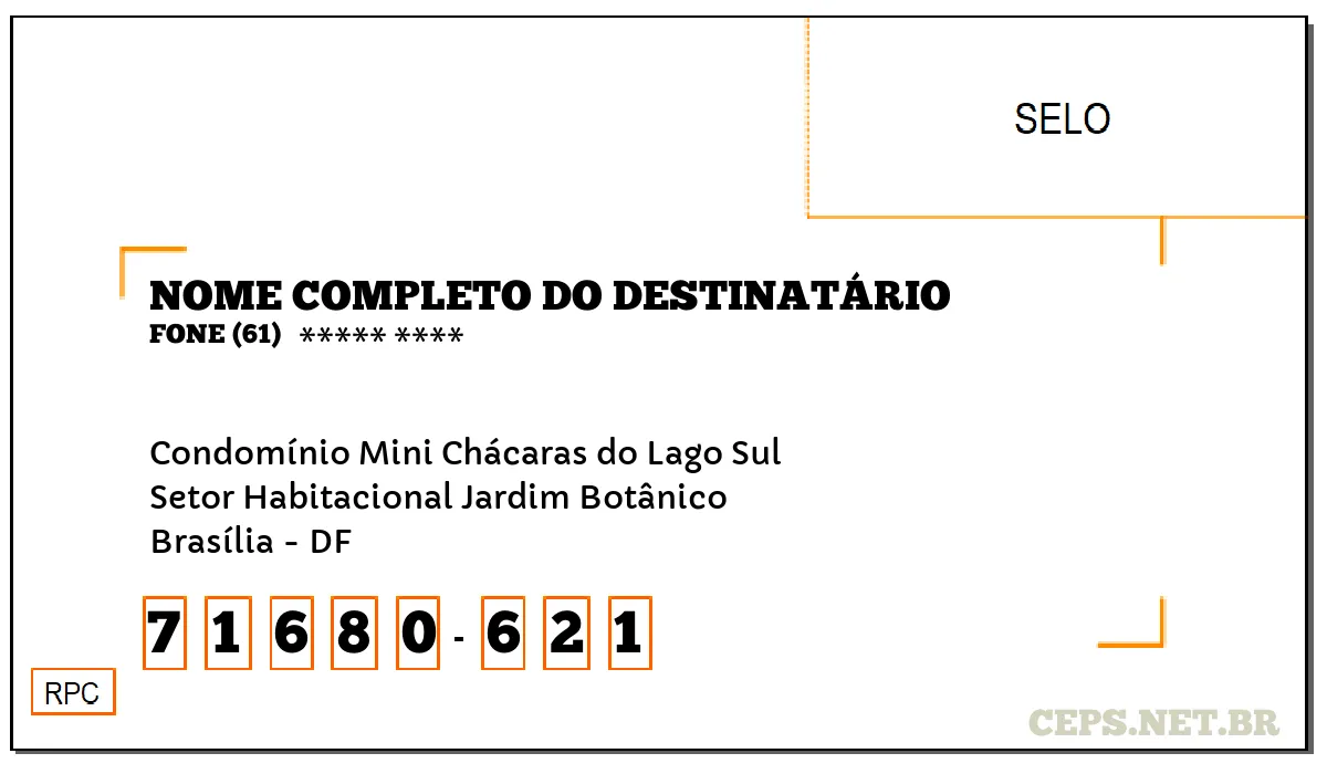 CEP BRASÍLIA - DF, DDD 61, CEP 71680621, CONDOMÍNIO MINI CHÁCARAS DO LAGO SUL, BAIRRO SETOR HABITACIONAL JARDIM BOTÂNICO.