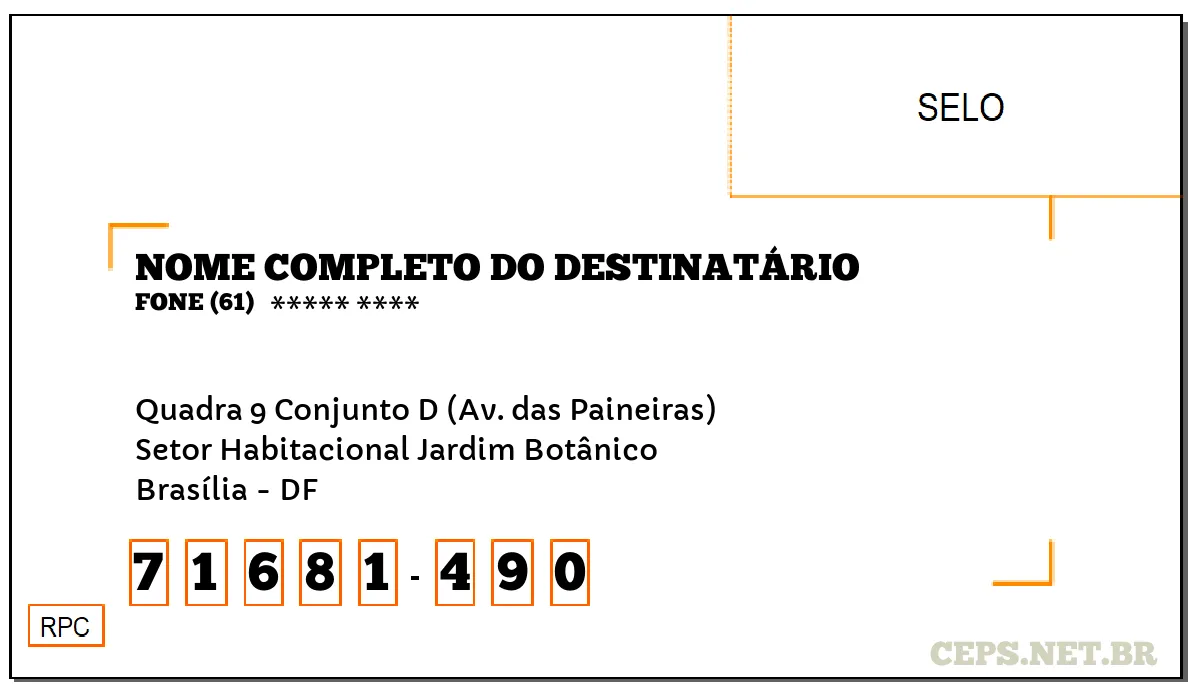 CEP BRASÍLIA - DF, DDD 61, CEP 71681490, QUADRA 9 CONJUNTO D (AV. DAS PAINEIRAS), BAIRRO SETOR HABITACIONAL JARDIM BOTÂNICO.