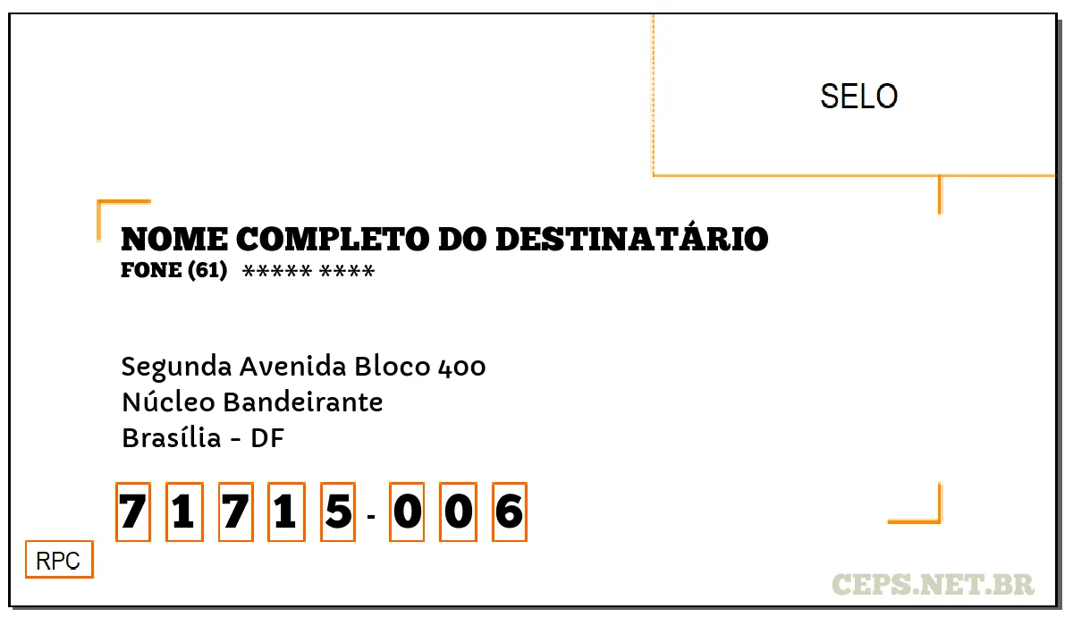 CEP BRASÍLIA - DF, DDD 61, CEP 71715006, SEGUNDA AVENIDA BLOCO 400, BAIRRO NÚCLEO BANDEIRANTE.