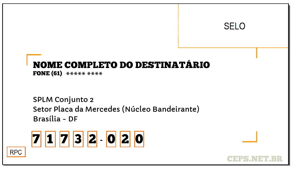 CEP BRASÍLIA - DF, DDD 61, CEP 71732020, SPLM CONJUNTO 2, BAIRRO SETOR PLACA DA MERCEDES (NÚCLEO BANDEIRANTE).