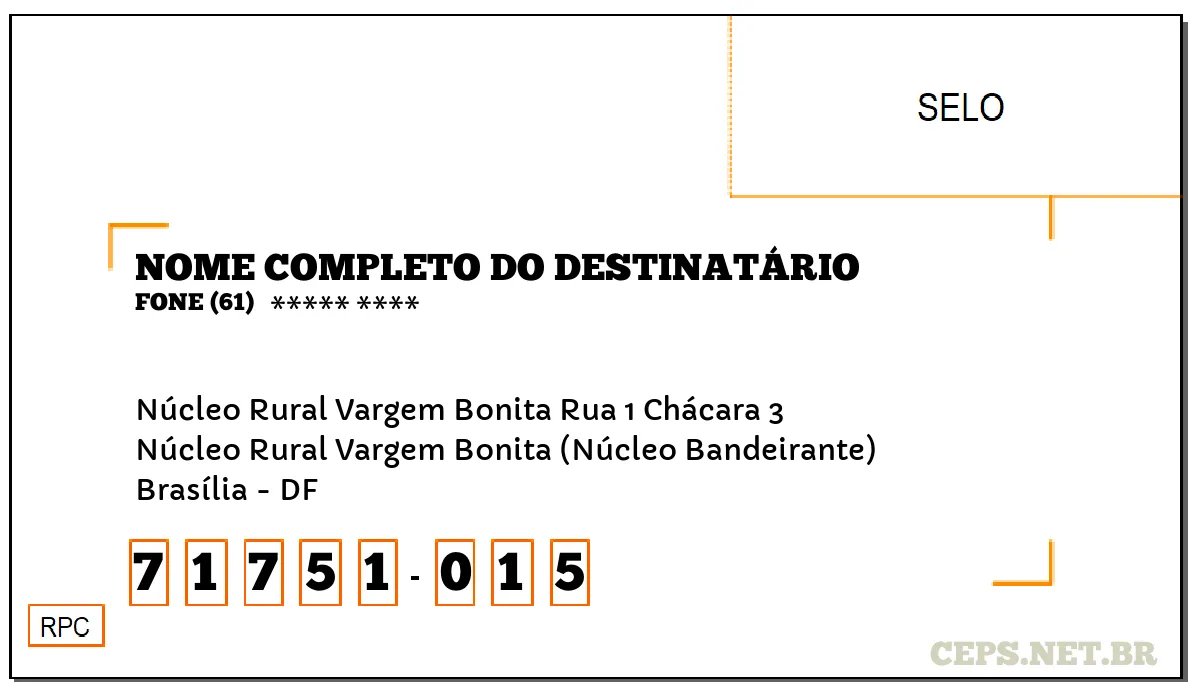 CEP BRASÍLIA - DF, DDD 61, CEP 71751015, NÚCLEO RURAL VARGEM BONITA RUA 1 CHÁCARA 3, BAIRRO NÚCLEO RURAL VARGEM BONITA (NÚCLEO BANDEIRANTE).