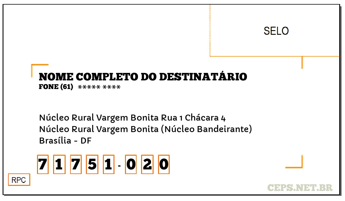 CEP BRASÍLIA - DF, DDD 61, CEP 71751020, NÚCLEO RURAL VARGEM BONITA RUA 1 CHÁCARA 4, BAIRRO NÚCLEO RURAL VARGEM BONITA (NÚCLEO BANDEIRANTE).