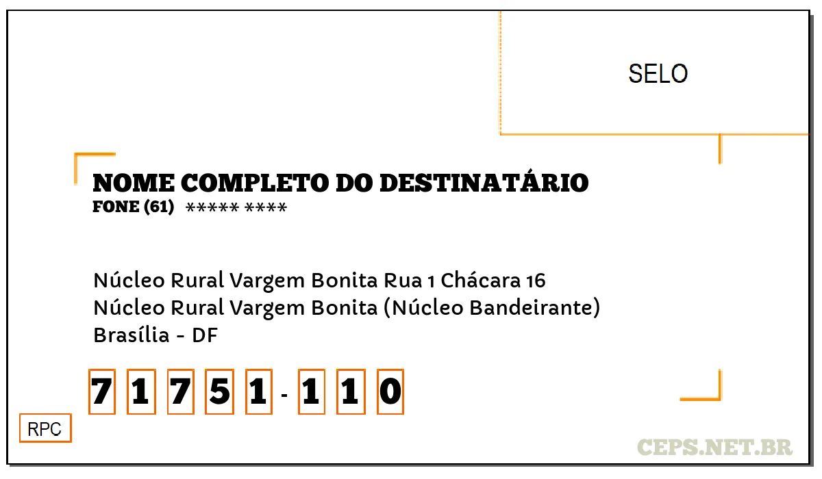 CEP BRASÍLIA - DF, DDD 61, CEP 71751110, NÚCLEO RURAL VARGEM BONITA RUA 1 CHÁCARA 16, BAIRRO NÚCLEO RURAL VARGEM BONITA (NÚCLEO BANDEIRANTE).