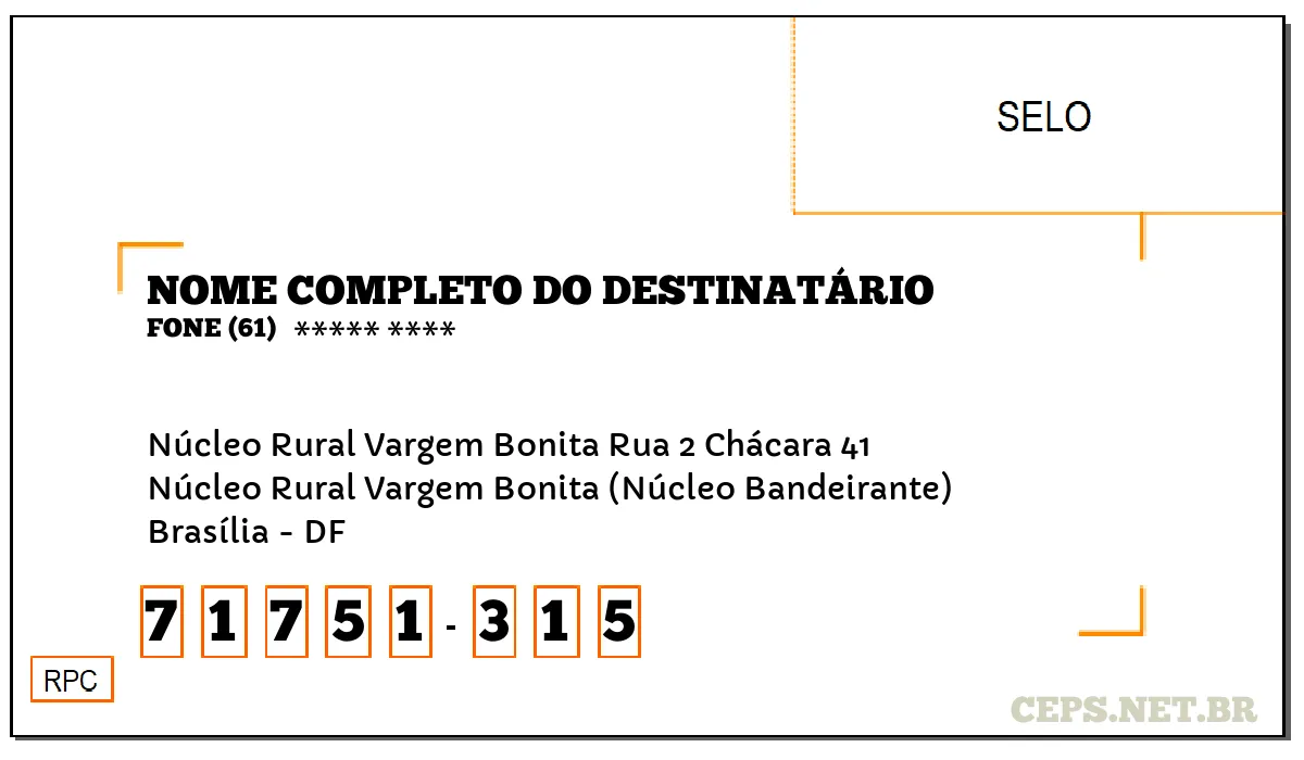 CEP BRASÍLIA - DF, DDD 61, CEP 71751315, NÚCLEO RURAL VARGEM BONITA RUA 2 CHÁCARA 41, BAIRRO NÚCLEO RURAL VARGEM BONITA (NÚCLEO BANDEIRANTE).