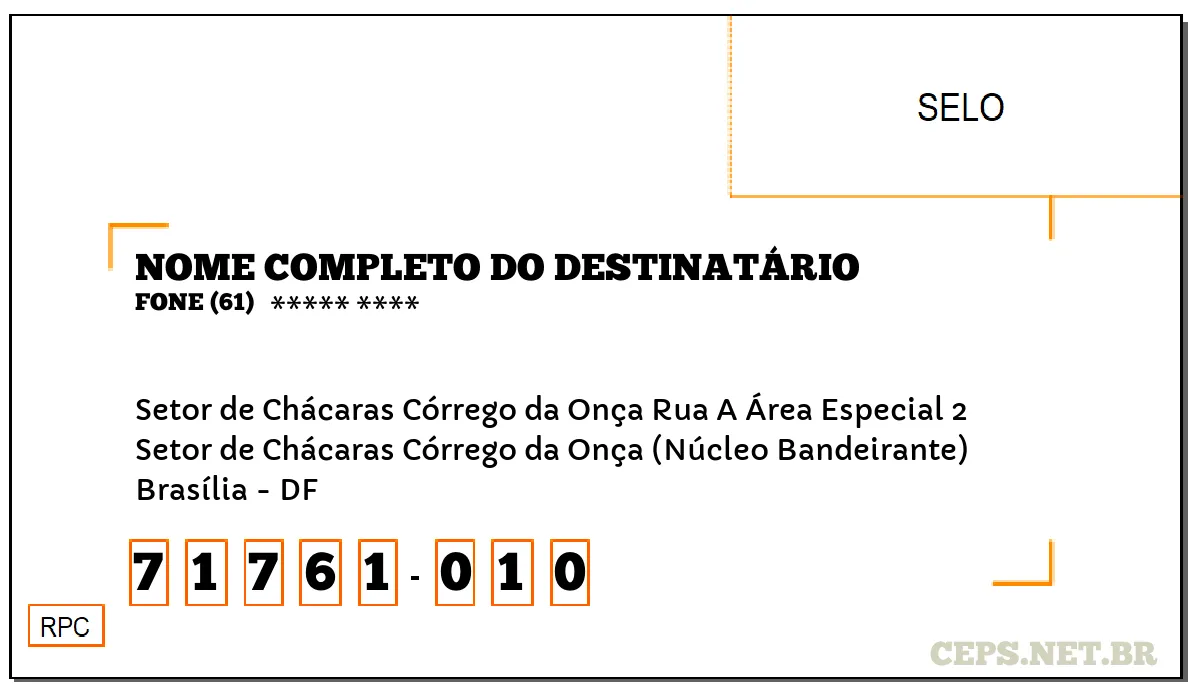 CEP BRASÍLIA - DF, DDD 61, CEP 71761010, SETOR DE CHÁCARAS CÓRREGO DA ONÇA RUA A ÁREA ESPECIAL 2, BAIRRO SETOR DE CHÁCARAS CÓRREGO DA ONÇA (NÚCLEO BANDEIRANTE).