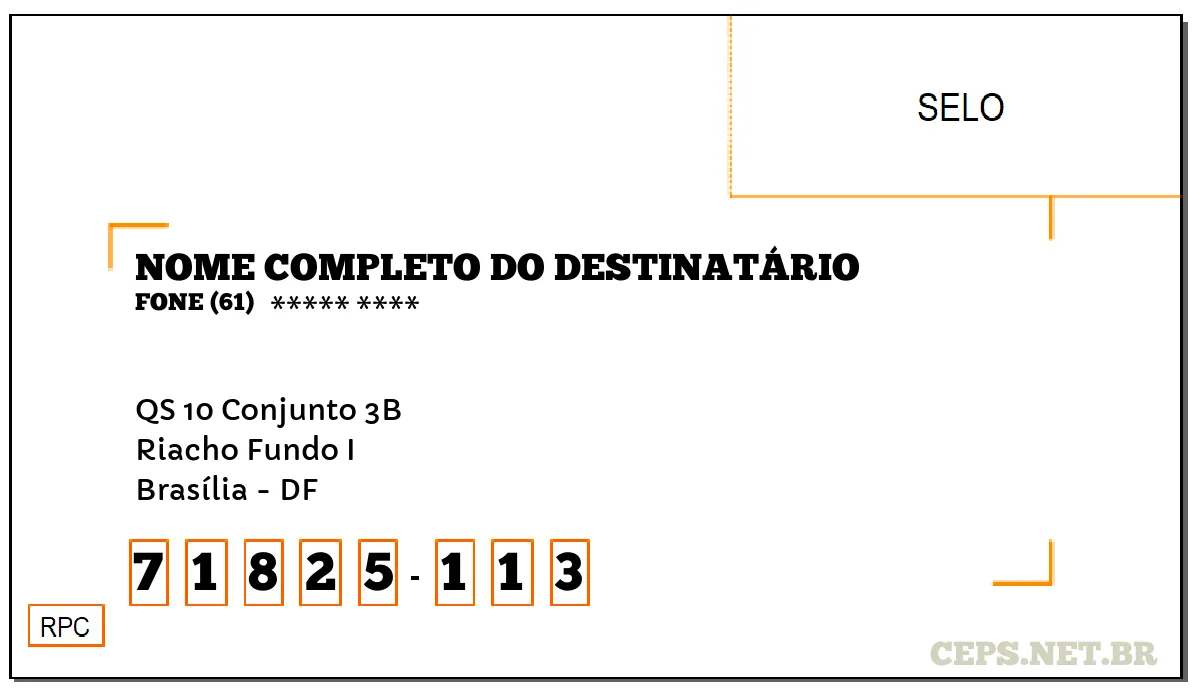 CEP BRASÍLIA - DF, DDD 61, CEP 71825113, QS 10 CONJUNTO 3B, BAIRRO RIACHO FUNDO I.