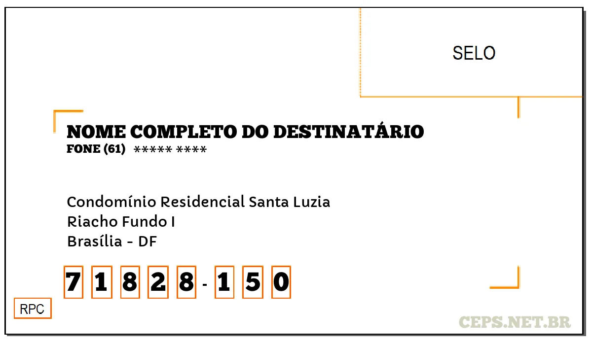 CEP BRASÍLIA - DF, DDD 61, CEP 71828150, CONDOMÍNIO RESIDENCIAL SANTA LUZIA, BAIRRO RIACHO FUNDO I.