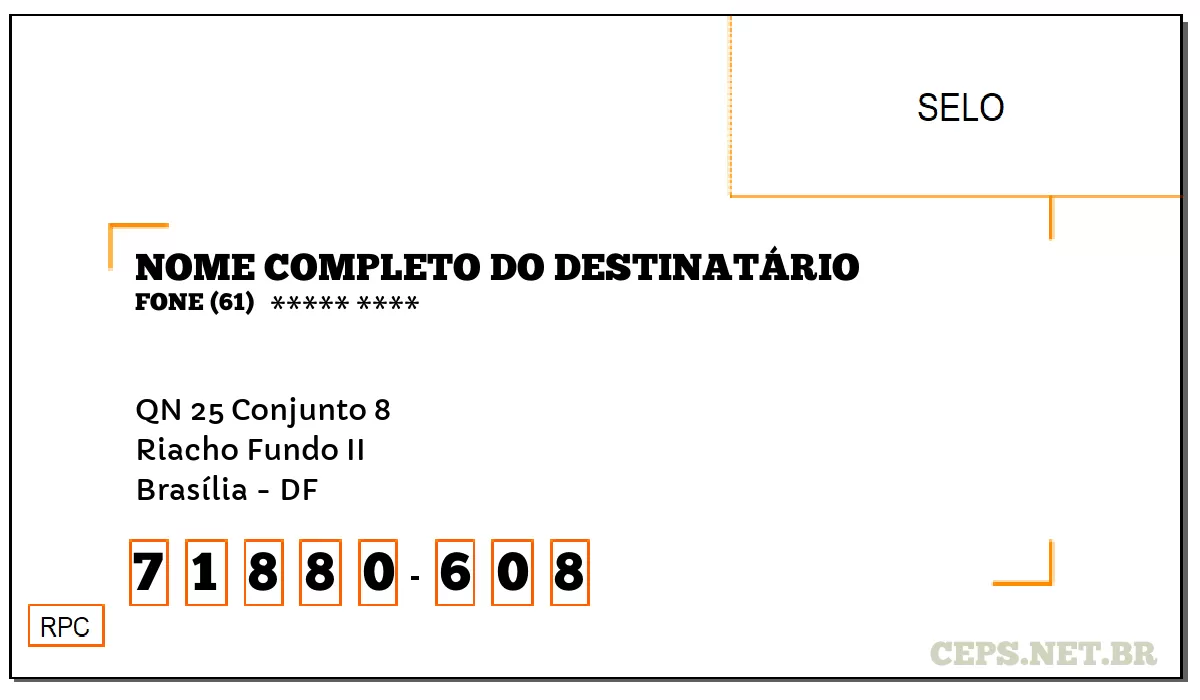 CEP BRASÍLIA - DF, DDD 61, CEP 71880608, QN 25 CONJUNTO 8, BAIRRO RIACHO FUNDO II.