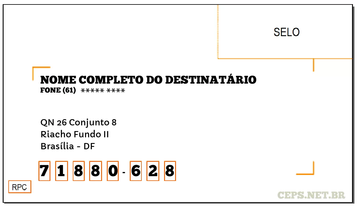 CEP BRASÍLIA - DF, DDD 61, CEP 71880628, QN 26 CONJUNTO 8, BAIRRO RIACHO FUNDO II.
