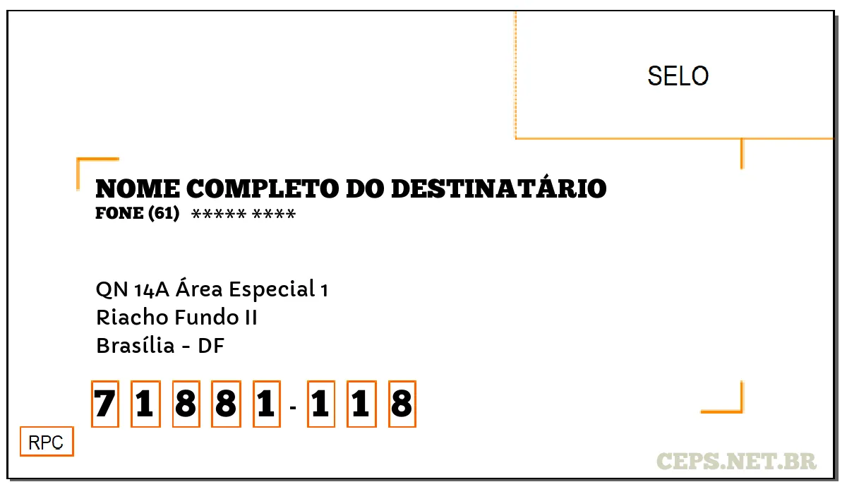 CEP BRASÍLIA - DF, DDD 61, CEP 71881118, QN 14A ÁREA ESPECIAL 1, BAIRRO RIACHO FUNDO II.