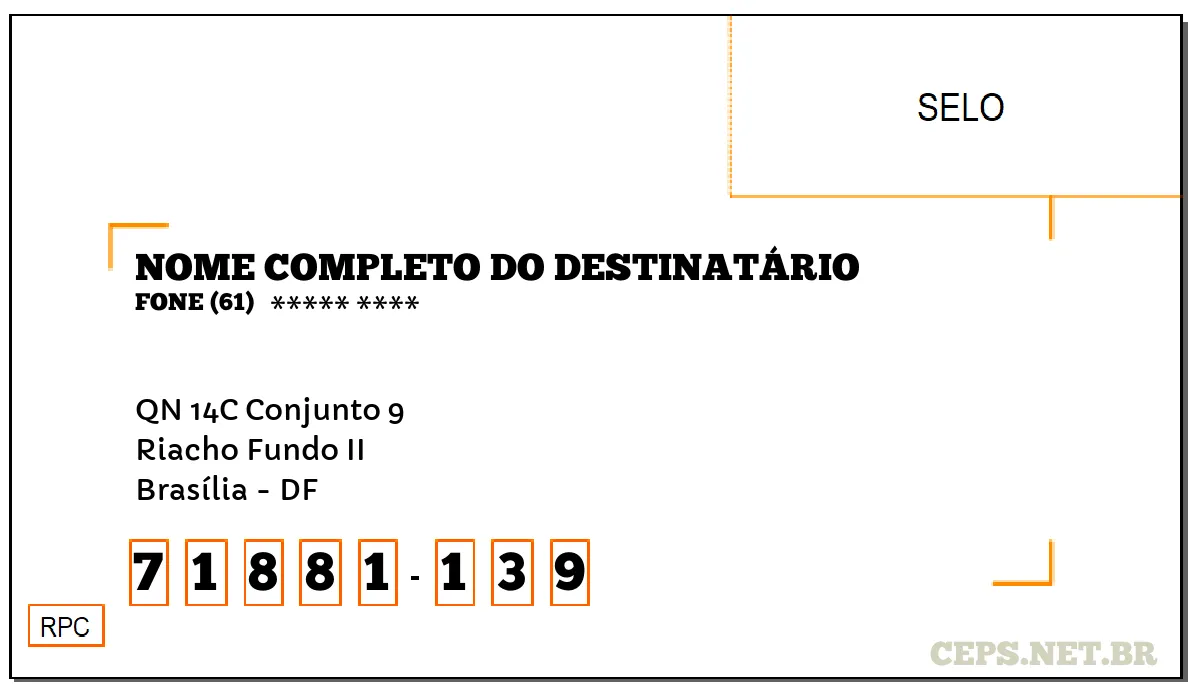 CEP BRASÍLIA - DF, DDD 61, CEP 71881139, QN 14C CONJUNTO 9, BAIRRO RIACHO FUNDO II.