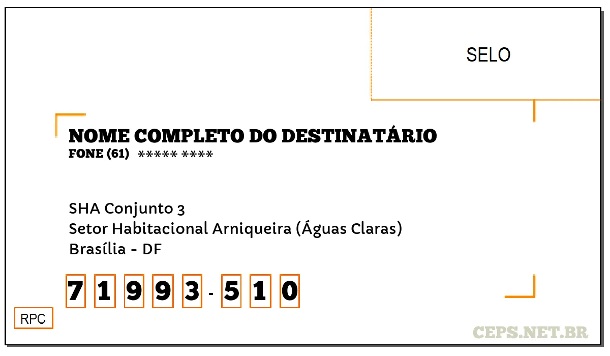 CEP BRASÍLIA - DF, DDD 61, CEP 71993510, SHA CONJUNTO 3, BAIRRO SETOR HABITACIONAL ARNIQUEIRA (ÁGUAS CLARAS).