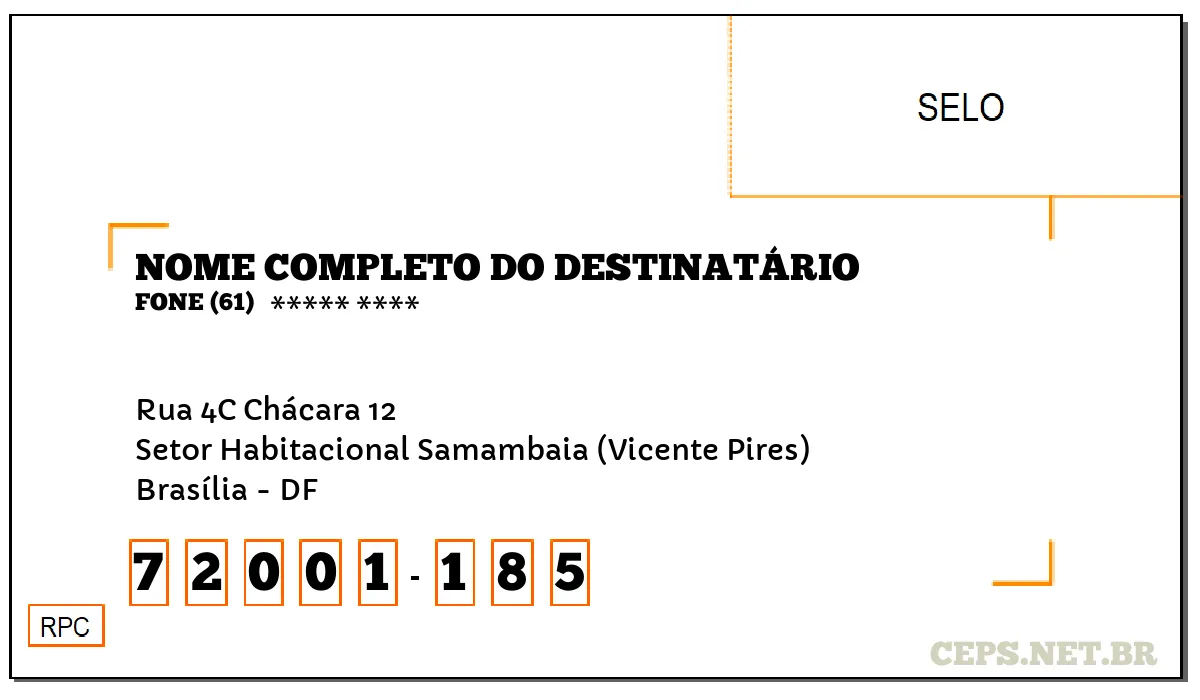 CEP BRASÍLIA - DF, DDD 61, CEP 72001185, RUA 4C CHÁCARA 12, BAIRRO SETOR HABITACIONAL SAMAMBAIA (VICENTE PIRES).