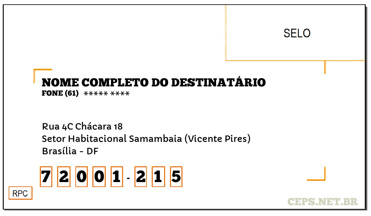 CEP BRASÍLIA - DF, DDD 61, CEP 72001215, RUA 4C CHÁCARA 18, BAIRRO SETOR HABITACIONAL SAMAMBAIA (VICENTE PIRES).