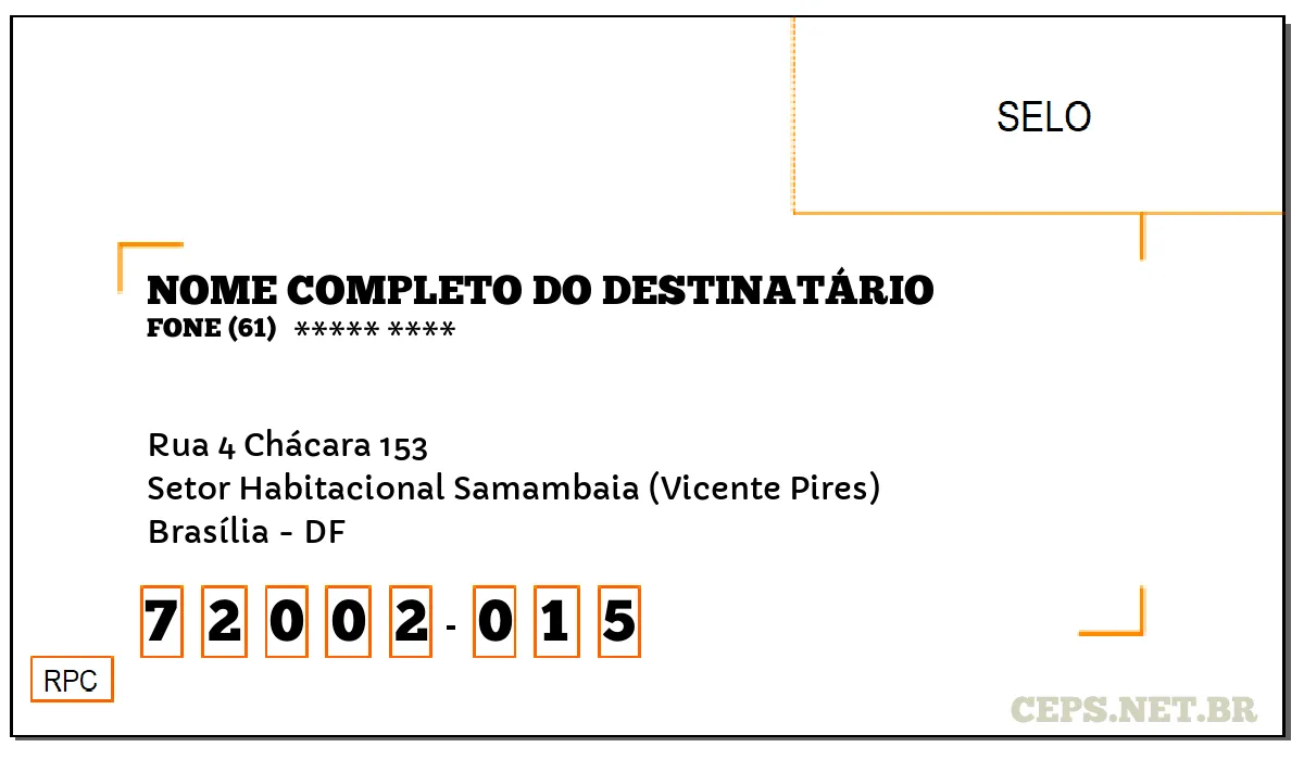 CEP BRASÍLIA - DF, DDD 61, CEP 72002015, RUA 4 CHÁCARA 153, BAIRRO SETOR HABITACIONAL SAMAMBAIA (VICENTE PIRES).