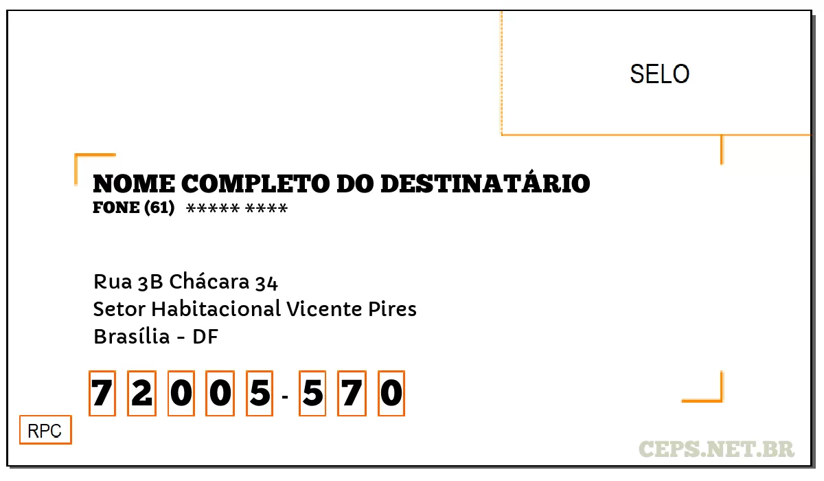 CEP BRASÍLIA - DF, DDD 61, CEP 72005570, RUA 3B CHÁCARA 34, BAIRRO SETOR HABITACIONAL VICENTE PIRES.