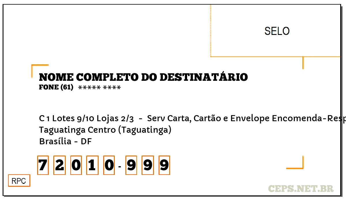 CEP BRASÍLIA - DF, DDD 61, CEP 72010999, C 1 LOTES 9/10 LOJAS 2/3 , BAIRRO TAGUATINGA CENTRO (TAGUATINGA).