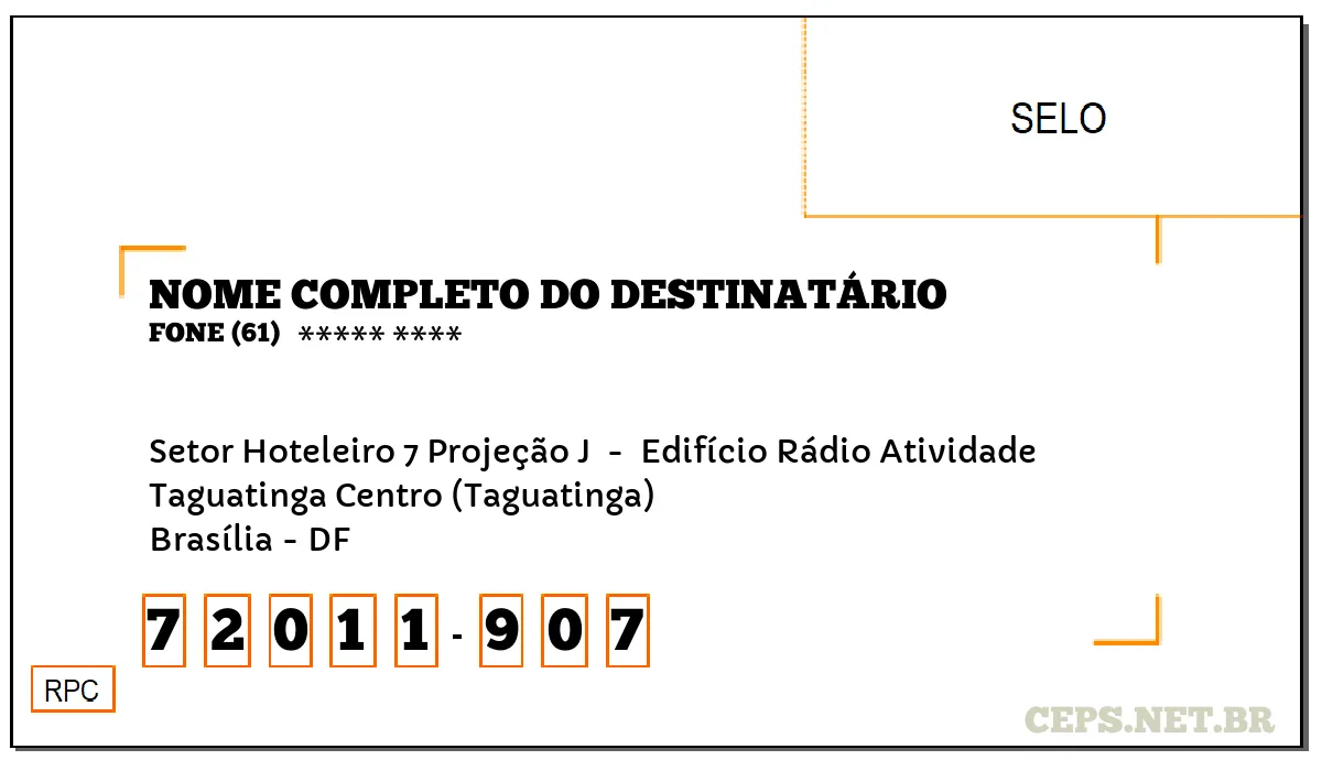 CEP BRASÍLIA - DF, DDD 61, CEP 72011907, SETOR HOTELEIRO 7 PROJEÇÃO J , BAIRRO TAGUATINGA CENTRO (TAGUATINGA).