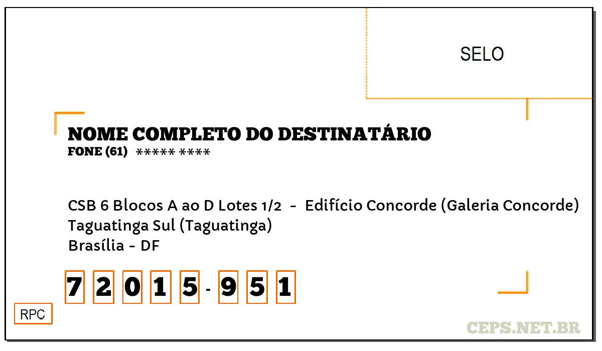 CEP BRASÍLIA - DF, DDD 61, CEP 72015951, CSB 6 BLOCOS A AO D LOTES 1/2 , BAIRRO TAGUATINGA SUL (TAGUATINGA).