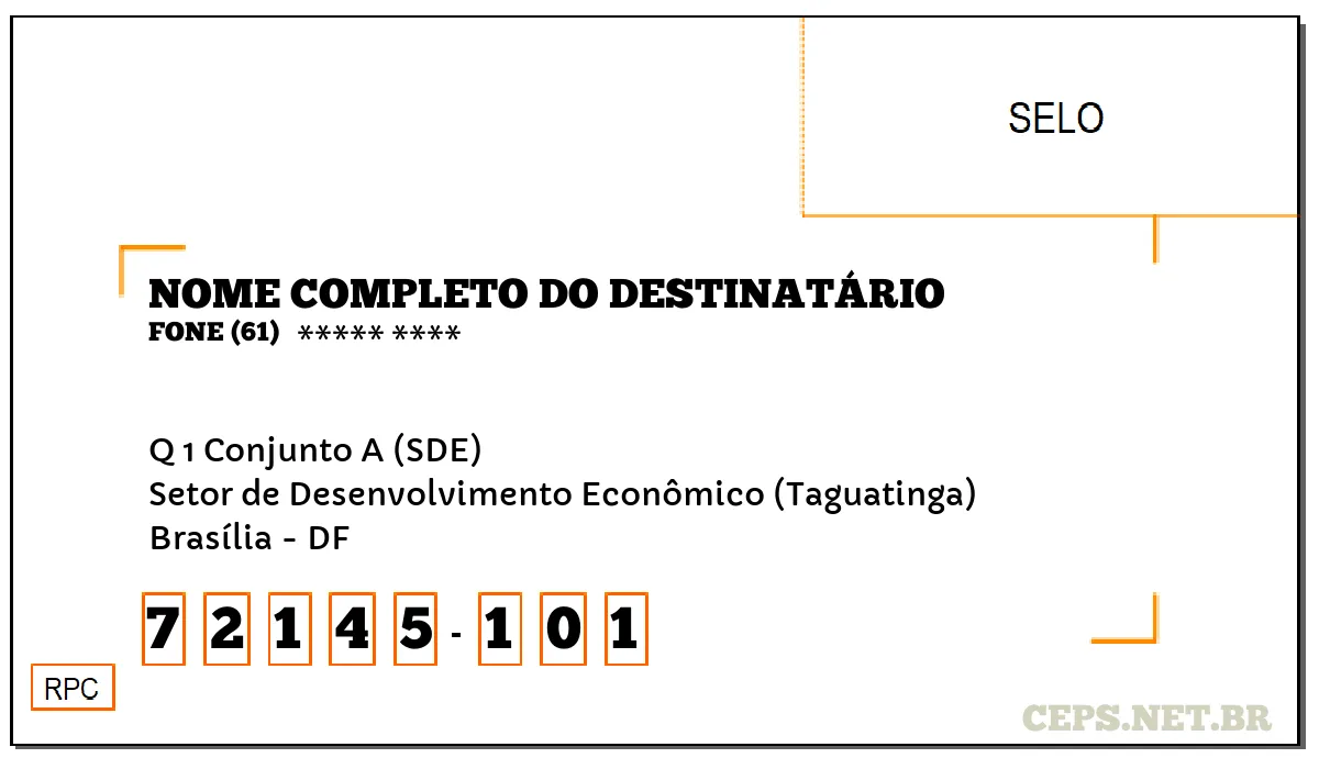 CEP BRASÍLIA - DF, DDD 61, CEP 72145101, Q 1 CONJUNTO A (SDE), BAIRRO SETOR DE DESENVOLVIMENTO ECONÔMICO (TAGUATINGA).