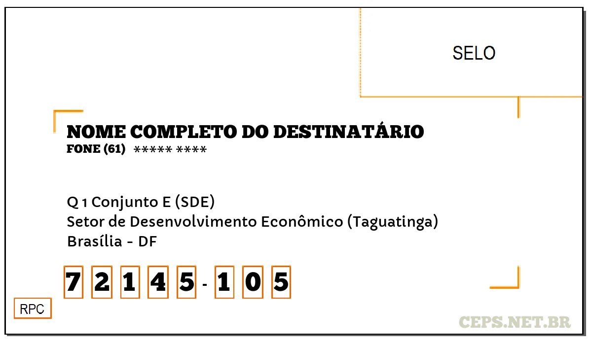 CEP BRASÍLIA - DF, DDD 61, CEP 72145105, Q 1 CONJUNTO E (SDE), BAIRRO SETOR DE DESENVOLVIMENTO ECONÔMICO (TAGUATINGA).