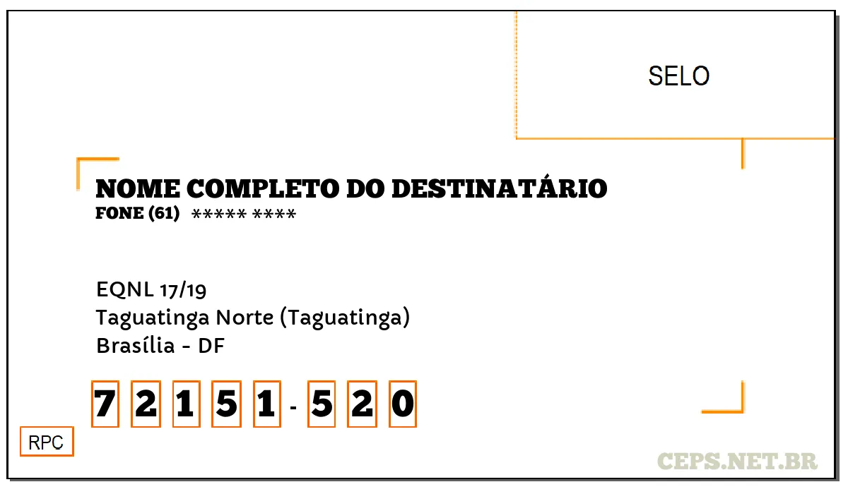 CEP BRASÍLIA - DF, DDD 61, CEP 72151520, EQNL 17/19, BAIRRO TAGUATINGA NORTE (TAGUATINGA).