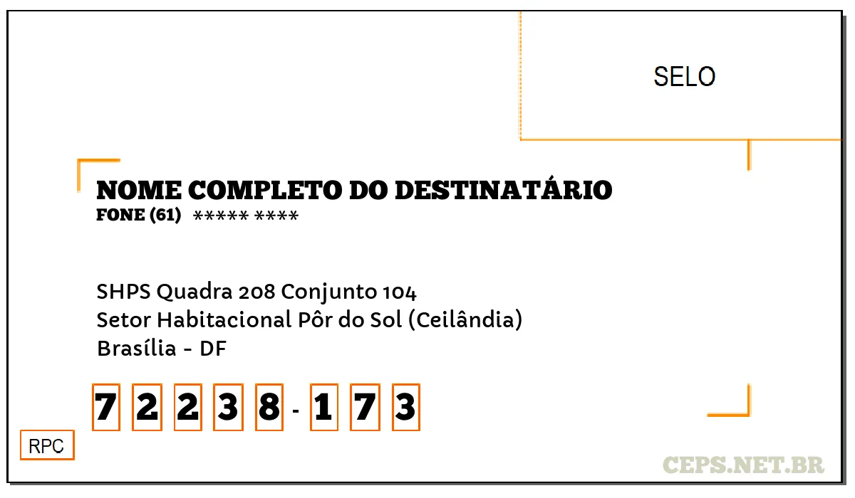 CEP BRASÍLIA - DF, DDD 61, CEP 72238173, SHPS QUADRA 208 CONJUNTO 104, BAIRRO SETOR HABITACIONAL PÔR DO SOL (CEILÂNDIA).