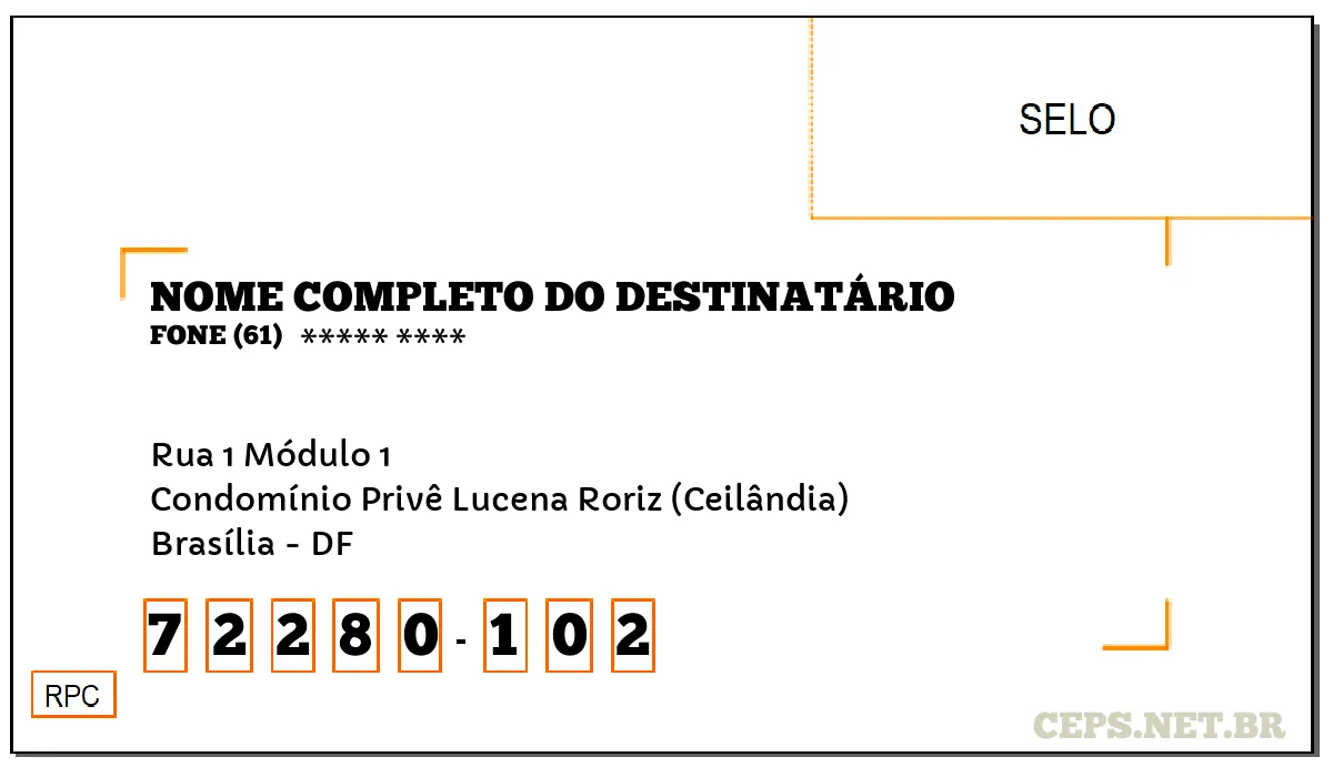 CEP BRASÍLIA - DF, DDD 61, CEP 72280102, RUA 1 MÓDULO 1, BAIRRO CONDOMÍNIO PRIVÊ LUCENA RORIZ (CEILÂNDIA).