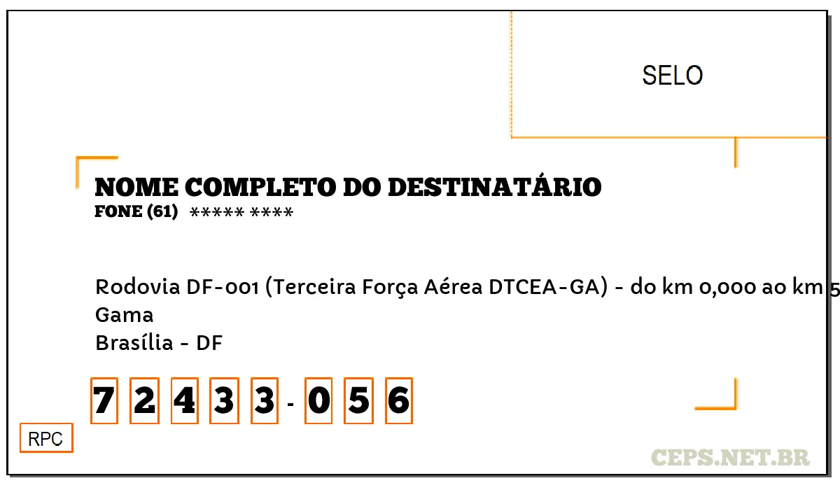 CEP BRASÍLIA - DF, DDD 61, CEP 72433056, RODOVIA DF-001 (TERCEIRA FORÇA AÉREA DTCEA-GA) - DO KM 0,000 AO KM 56,000, BAIRRO GAMA.