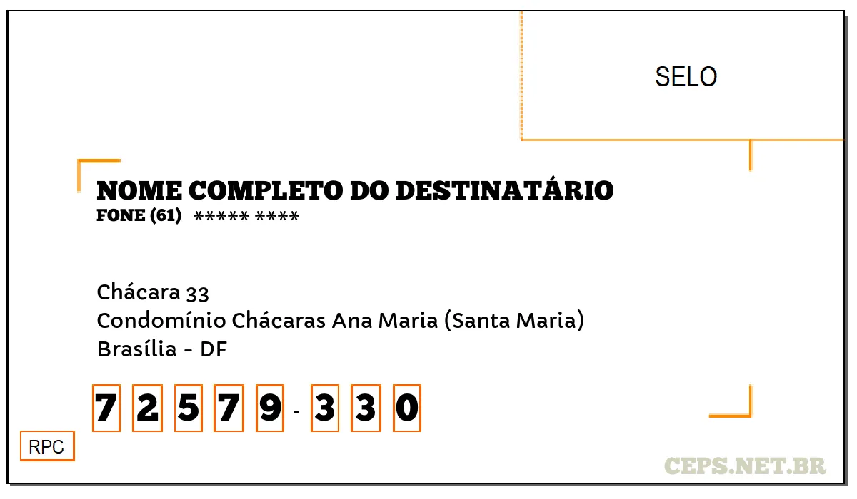 CEP BRASÍLIA - DF, DDD 61, CEP 72579330, CHÁCARA 33, BAIRRO CONDOMÍNIO CHÁCARAS ANA MARIA (SANTA MARIA).