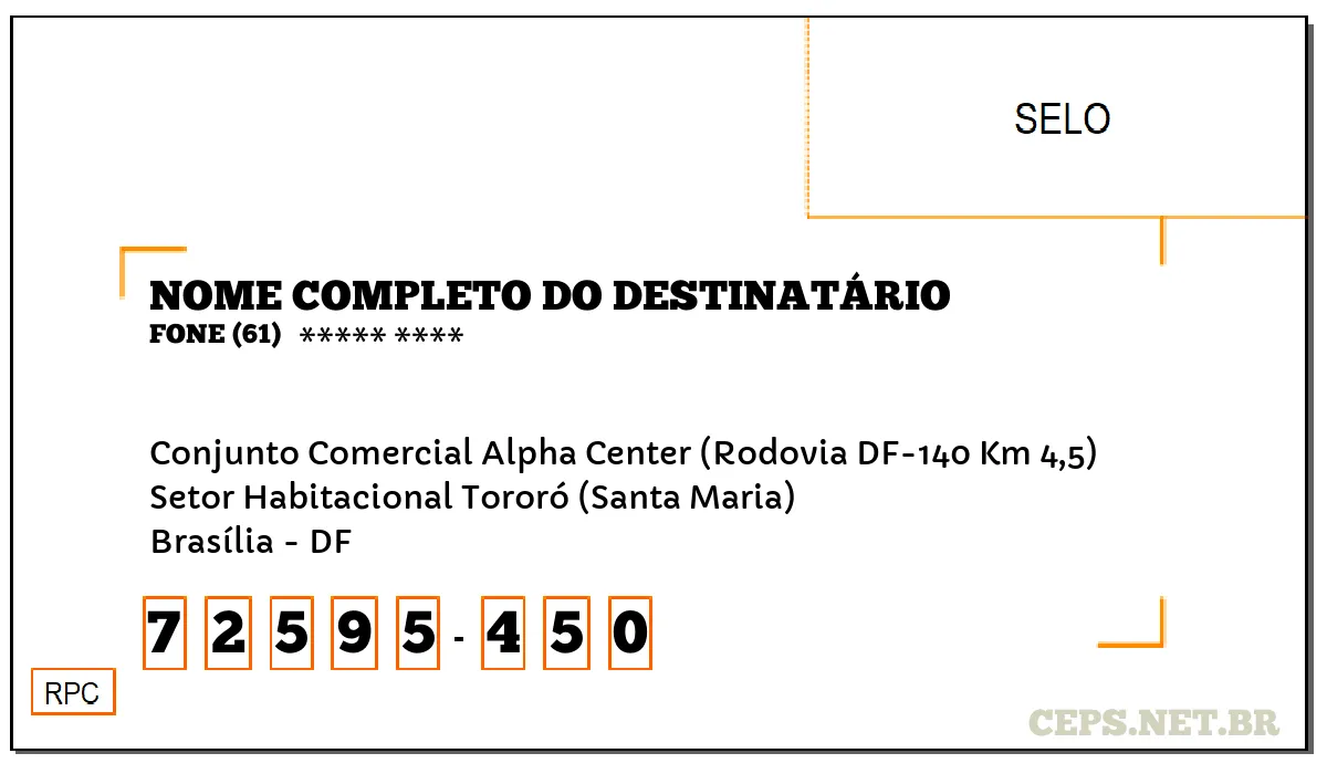 CEP BRASÍLIA - DF, DDD 61, CEP 72595450, CONJUNTO COMERCIAL ALPHA CENTER (RODOVIA DF-140 KM 4,5), BAIRRO SETOR HABITACIONAL TORORÓ (SANTA MARIA).