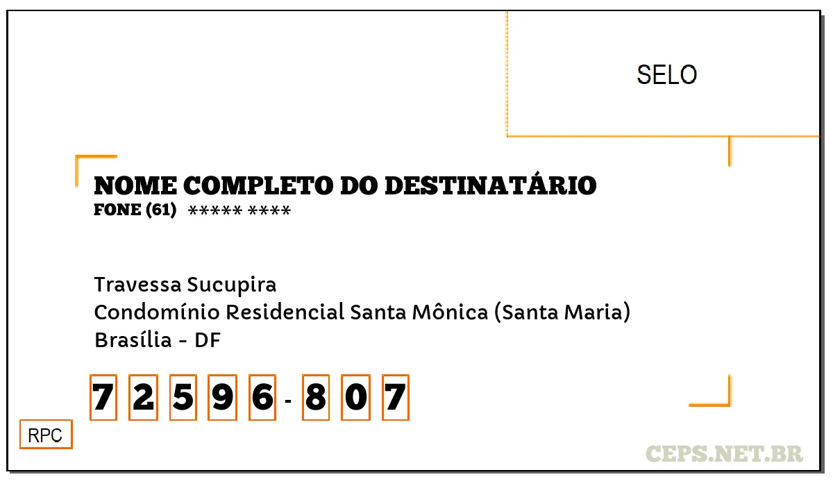 CEP BRASÍLIA - DF, DDD 61, CEP 72596807, TRAVESSA SUCUPIRA, BAIRRO CONDOMÍNIO RESIDENCIAL SANTA MÔNICA (SANTA MARIA).