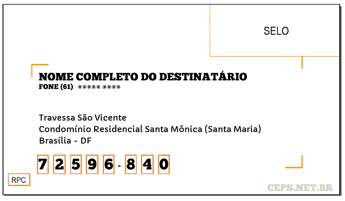 CEP BRASÍLIA - DF, DDD 61, CEP 72596840, TRAVESSA SÃO VICENTE, BAIRRO CONDOMÍNIO RESIDENCIAL SANTA MÔNICA (SANTA MARIA).