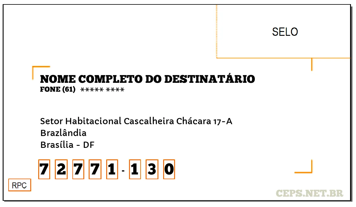 CEP BRASÍLIA - DF, DDD 61, CEP 72771130, SETOR HABITACIONAL CASCALHEIRA CHÁCARA 17-A, BAIRRO BRAZLÂNDIA.