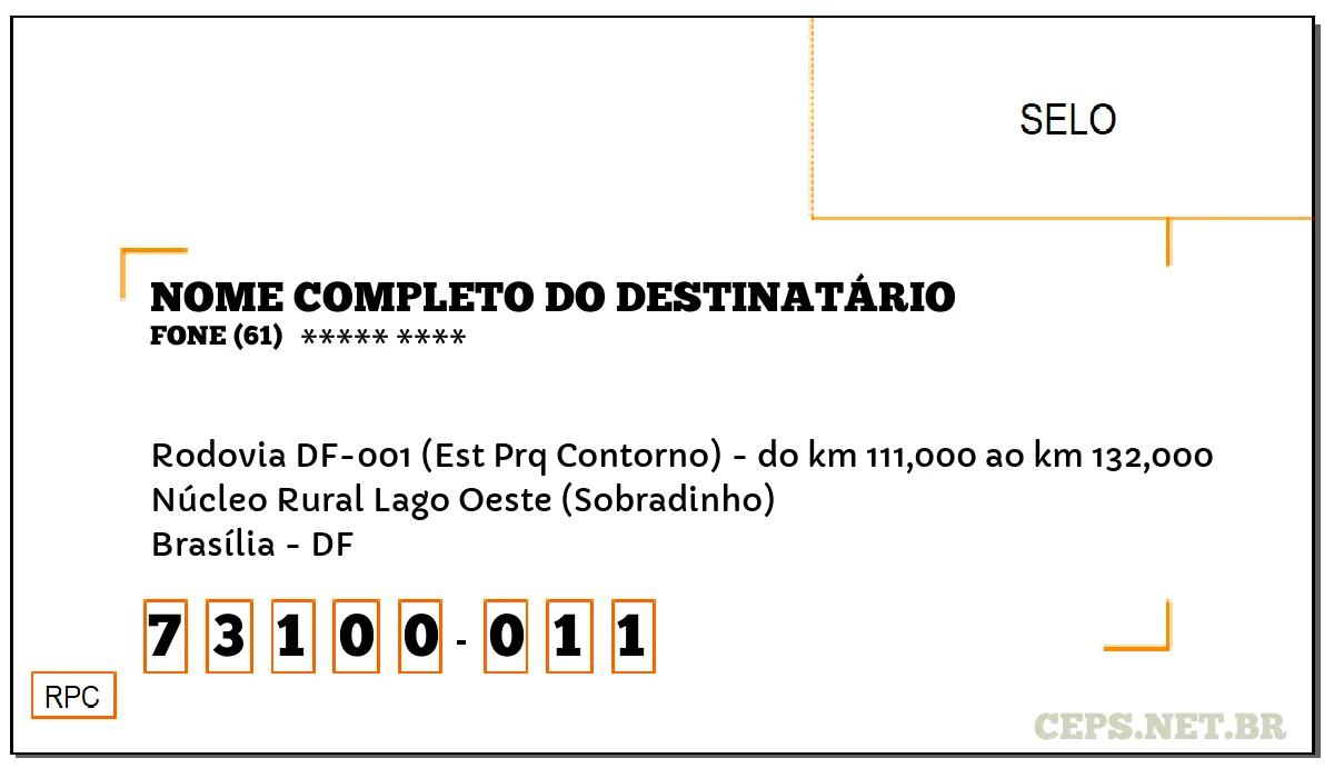 CEP BRASÍLIA - DF, DDD 61, CEP 73100011, RODOVIA DF-001 (EST PRQ CONTORNO) - DO KM 111,000 AO KM 132,000, BAIRRO NÚCLEO RURAL LAGO OESTE (SOBRADINHO).