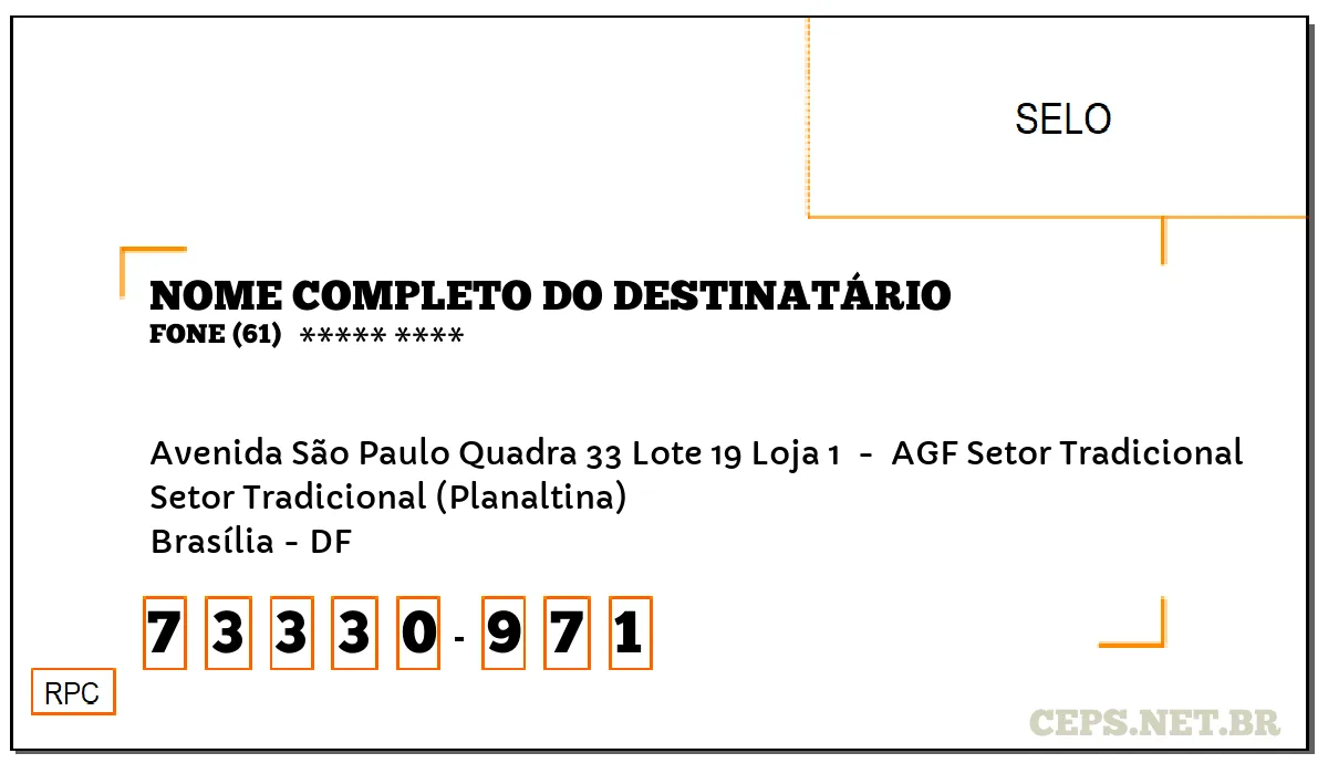 CEP BRASÍLIA - DF, DDD 61, CEP 73330971, AVENIDA SÃO PAULO QUADRA 33 LOTE 19 LOJA 1 , BAIRRO SETOR TRADICIONAL (PLANALTINA).