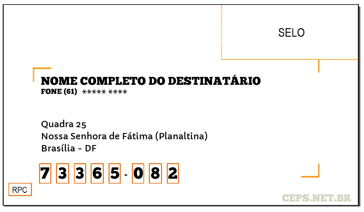 CEP BRASÍLIA - DF, DDD 61, CEP 73365082, QUADRA 25, BAIRRO NOSSA SENHORA DE FÁTIMA (PLANALTINA).