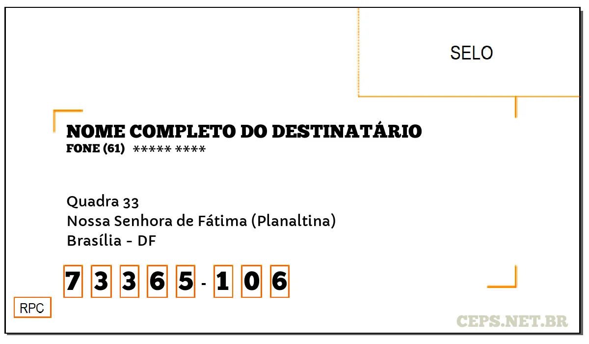 CEP BRASÍLIA - DF, DDD 61, CEP 73365106, QUADRA 33, BAIRRO NOSSA SENHORA DE FÁTIMA (PLANALTINA).