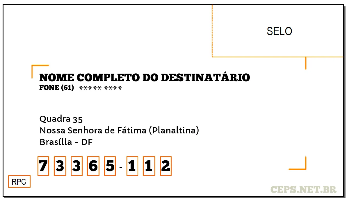 CEP BRASÍLIA - DF, DDD 61, CEP 73365112, QUADRA 35, BAIRRO NOSSA SENHORA DE FÁTIMA (PLANALTINA).