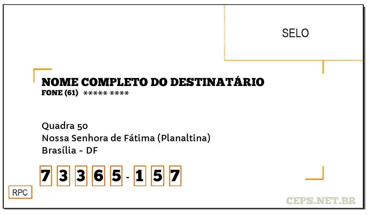 CEP BRASÍLIA - DF, DDD 61, CEP 73365157, QUADRA 50, BAIRRO NOSSA SENHORA DE FÁTIMA (PLANALTINA).