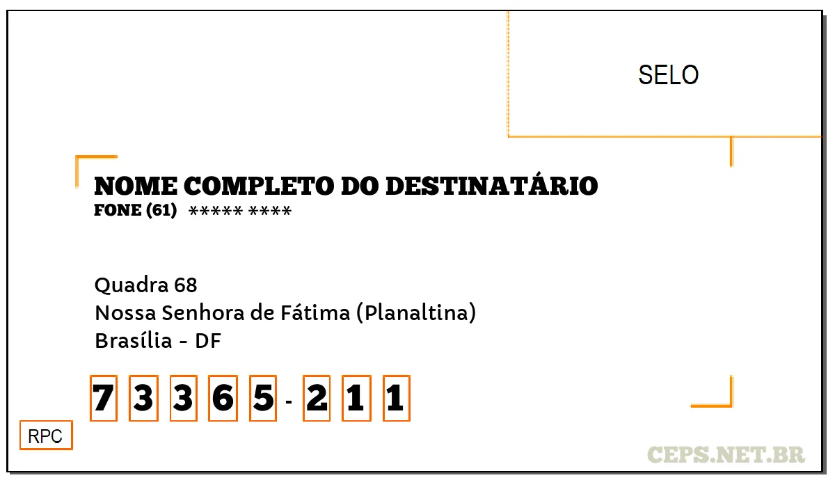 CEP BRASÍLIA - DF, DDD 61, CEP 73365211, QUADRA 68, BAIRRO NOSSA SENHORA DE FÁTIMA (PLANALTINA).