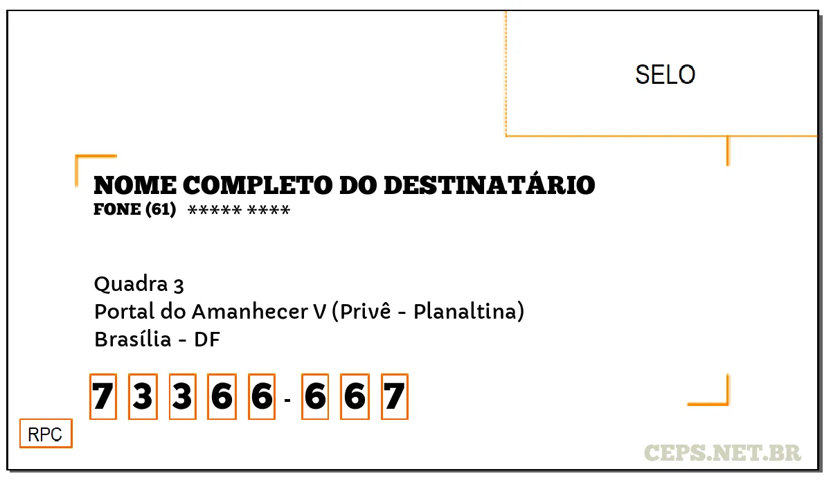 CEP BRASÍLIA - DF, DDD 61, CEP 73366667, QUADRA 3, BAIRRO PORTAL DO AMANHECER V (PRIVÊ - PLANALTINA).