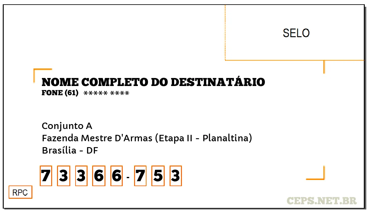 CEP BRASÍLIA - DF, DDD 61, CEP 73366753, CONJUNTO A, BAIRRO FAZENDA MESTRE D'ARMAS (ETAPA II - PLANALTINA).