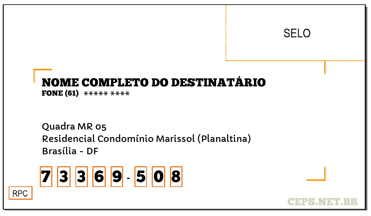 CEP BRASÍLIA - DF, DDD 61, CEP 73369508, QUADRA MR 05, BAIRRO RESIDENCIAL CONDOMÍNIO MARISSOL (PLANALTINA).