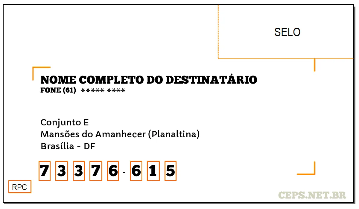 CEP BRASÍLIA - DF, DDD 61, CEP 73376615, CONJUNTO E, BAIRRO MANSÕES DO AMANHECER (PLANALTINA).