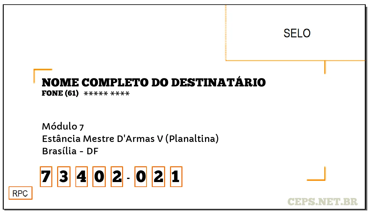 CEP BRASÍLIA - DF, DDD 61, CEP 73402021, MÓDULO 7, BAIRRO ESTÂNCIA MESTRE D'ARMAS V (PLANALTINA).