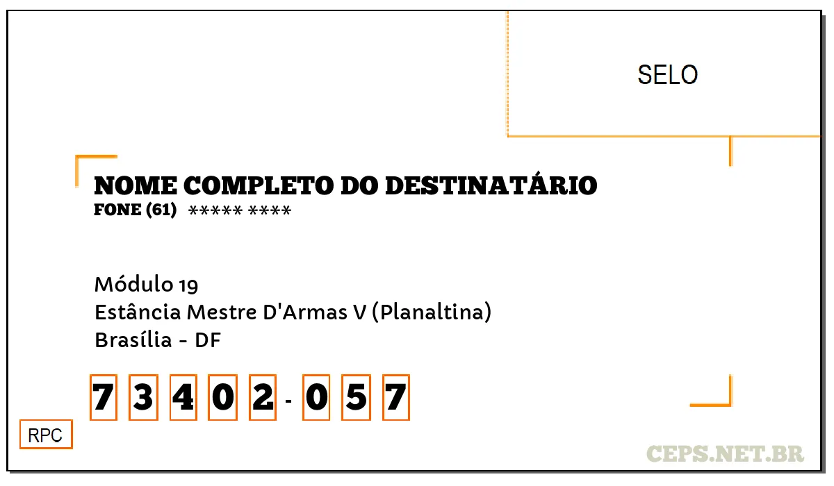 CEP BRASÍLIA - DF, DDD 61, CEP 73402057, MÓDULO 19, BAIRRO ESTÂNCIA MESTRE D'ARMAS V (PLANALTINA).