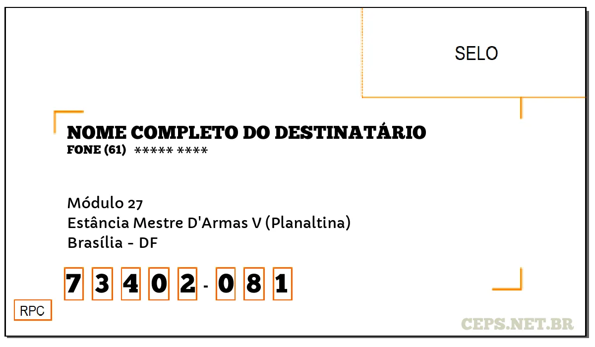 CEP BRASÍLIA - DF, DDD 61, CEP 73402081, MÓDULO 27, BAIRRO ESTÂNCIA MESTRE D'ARMAS V (PLANALTINA).