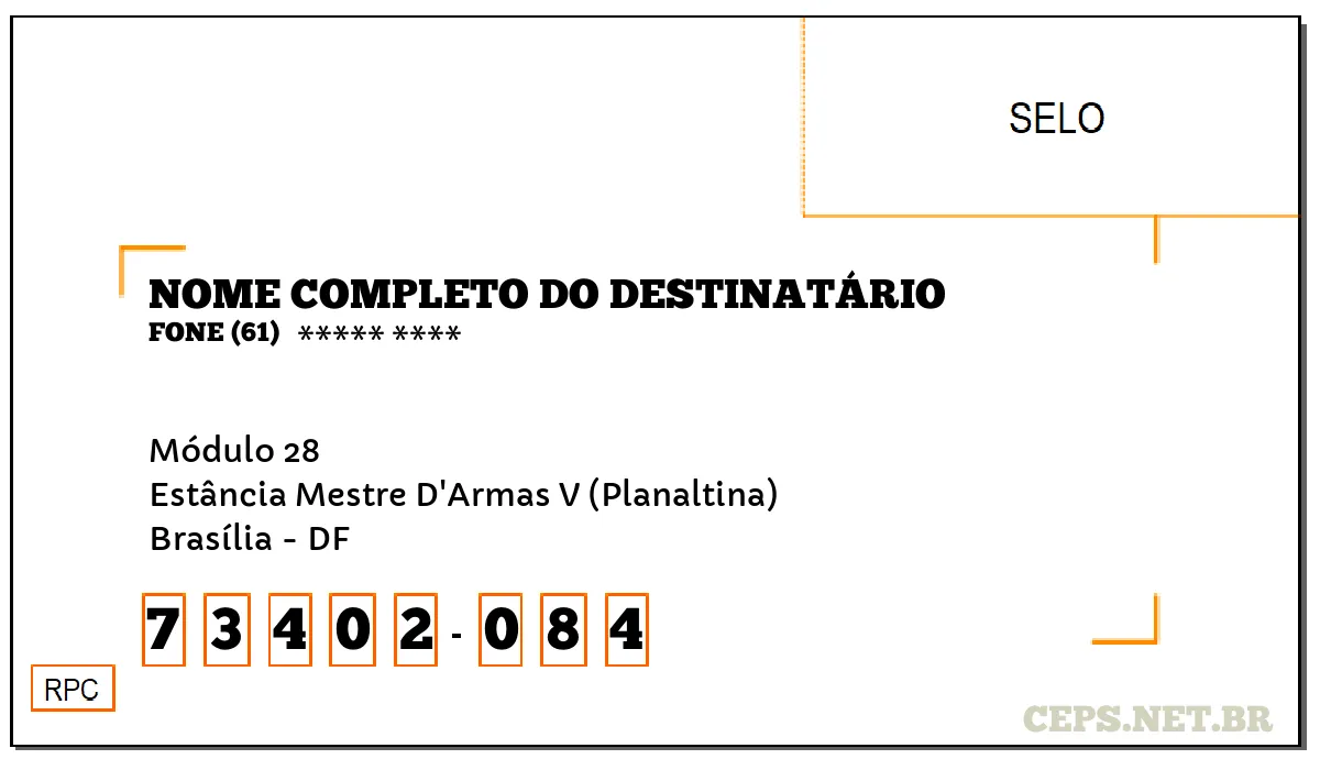 CEP BRASÍLIA - DF, DDD 61, CEP 73402084, MÓDULO 28, BAIRRO ESTÂNCIA MESTRE D'ARMAS V (PLANALTINA).